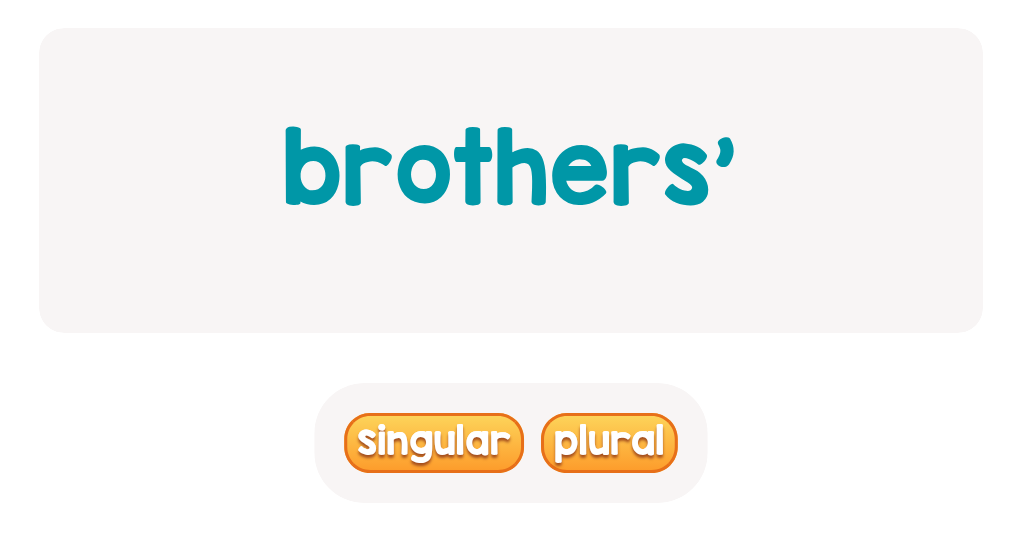 files/skilled-worksheets/images/brothers-more-than-one-brother-owns-choose-plural_P4qi3R8.png
