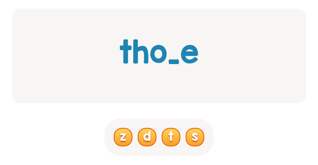 Choose the correct letter to complete this sight word!