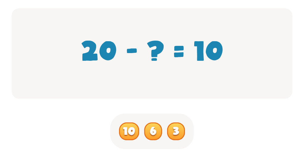 Choose the correct number to complete this equation 20 - ? = 10