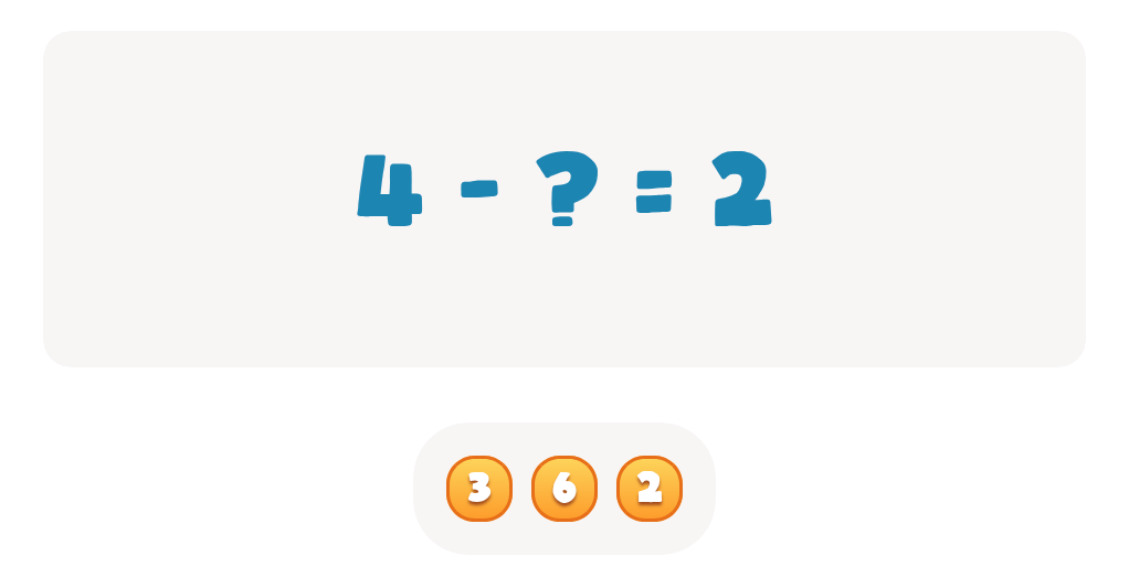 Choose the correct number to complete this equation 4 - ? = 2