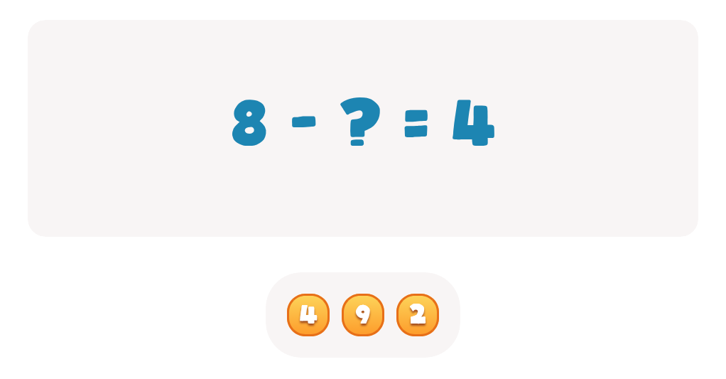 Choose the correct number to complete this equation 8 - ? = 4