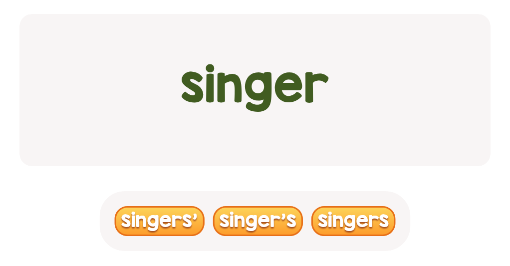 Click the word that means singer owns something.