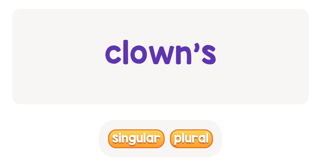 'clown’s' – Who owns the balloon? Choose: singular or plural!