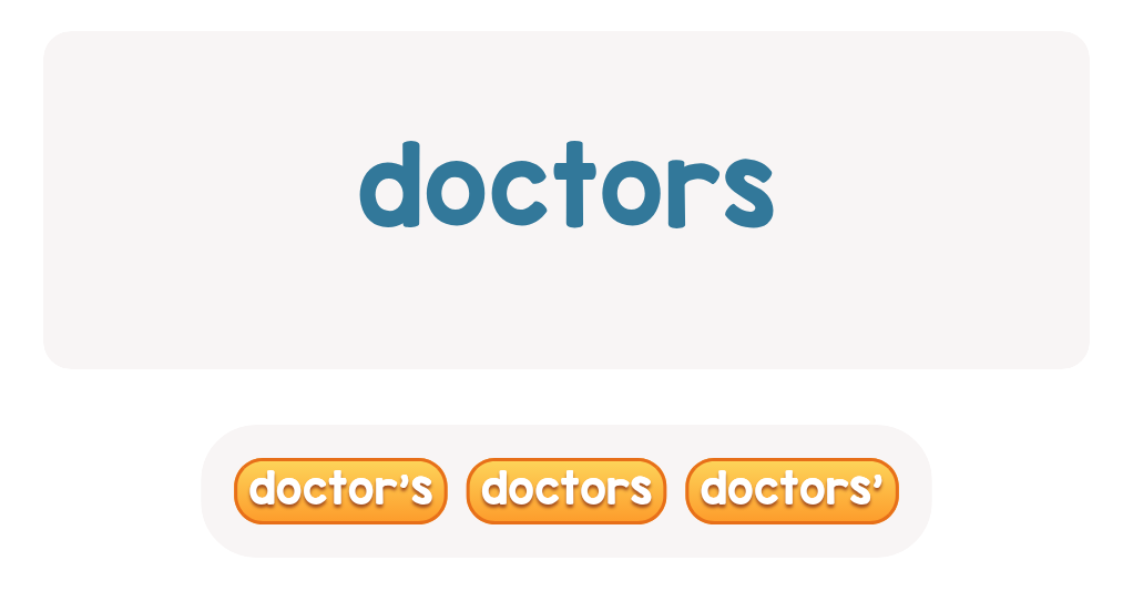 Find the possessive form of ’doctors’ below.