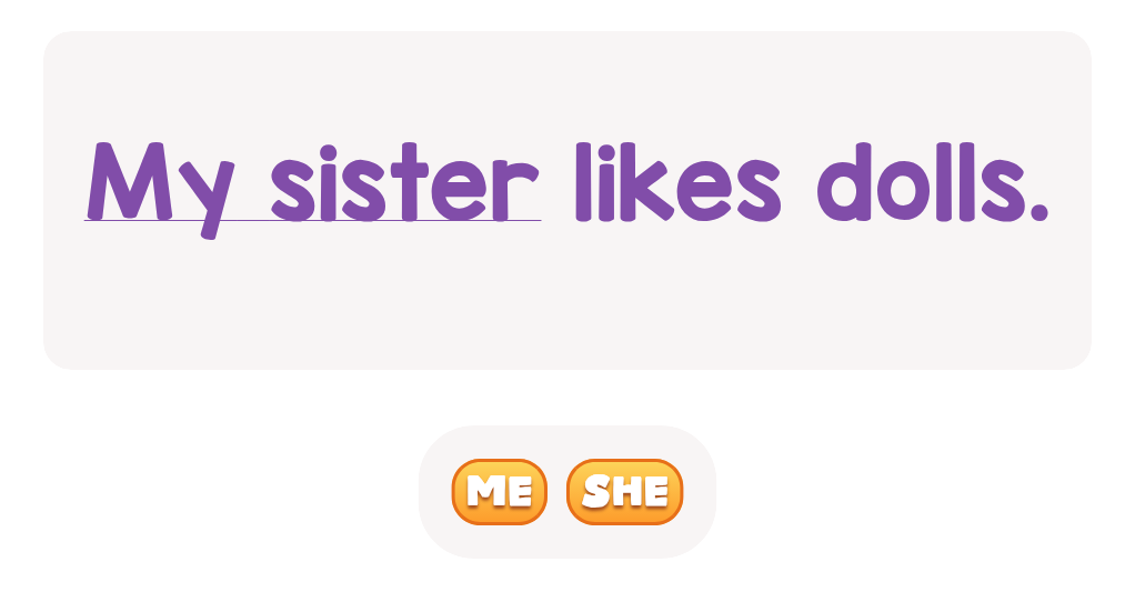 Find the right pronoun for your sister.