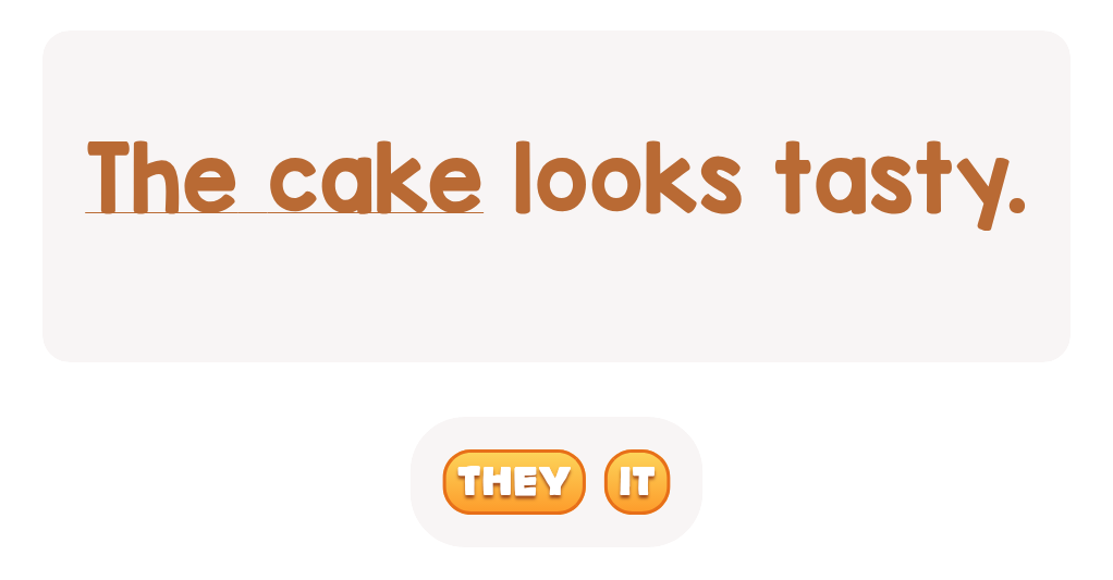 How would you replace 'the cake' with a pronoun?