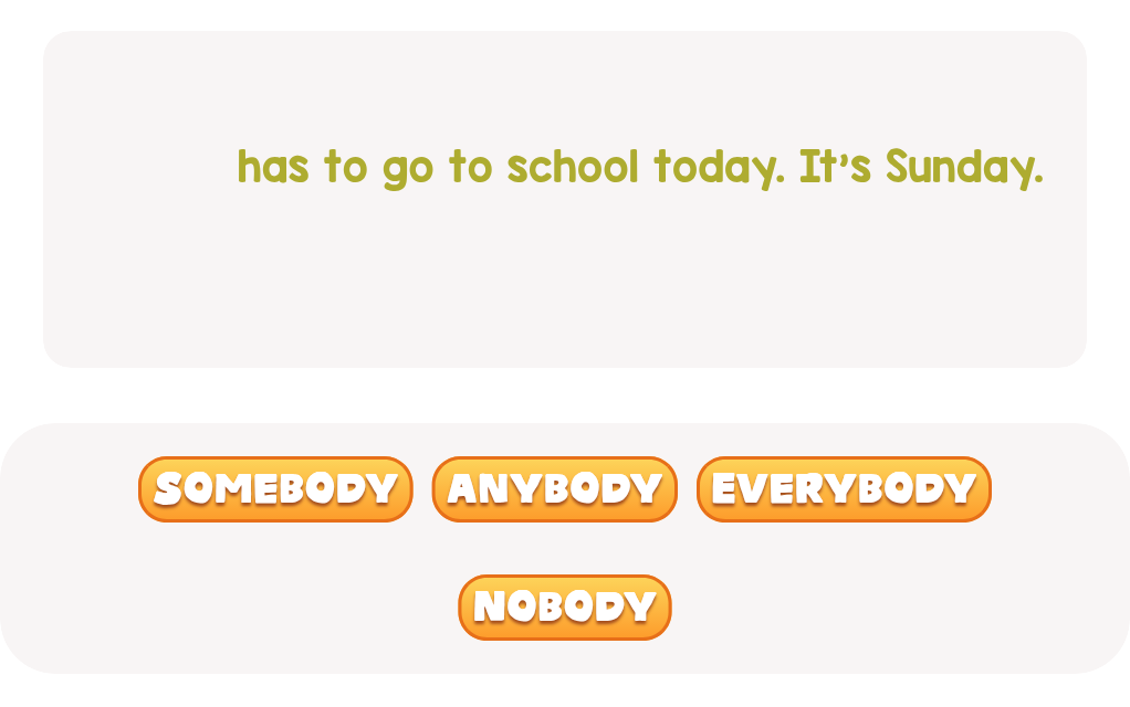 Is there anyone who must go? Choose the best pronoun.