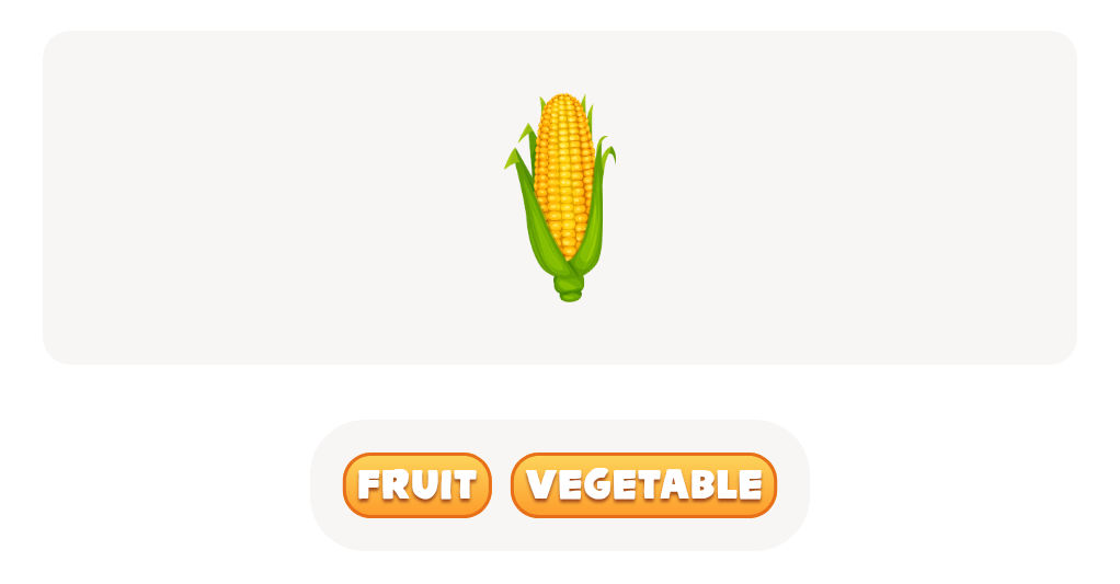 Look at the image of the Corn cob and choose whether it is a fruit or a vegetable.