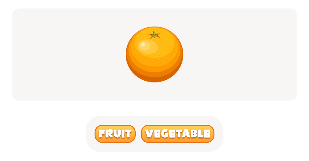 Look at the image of the Orange and choose whether it is a fruit or a vegetable.