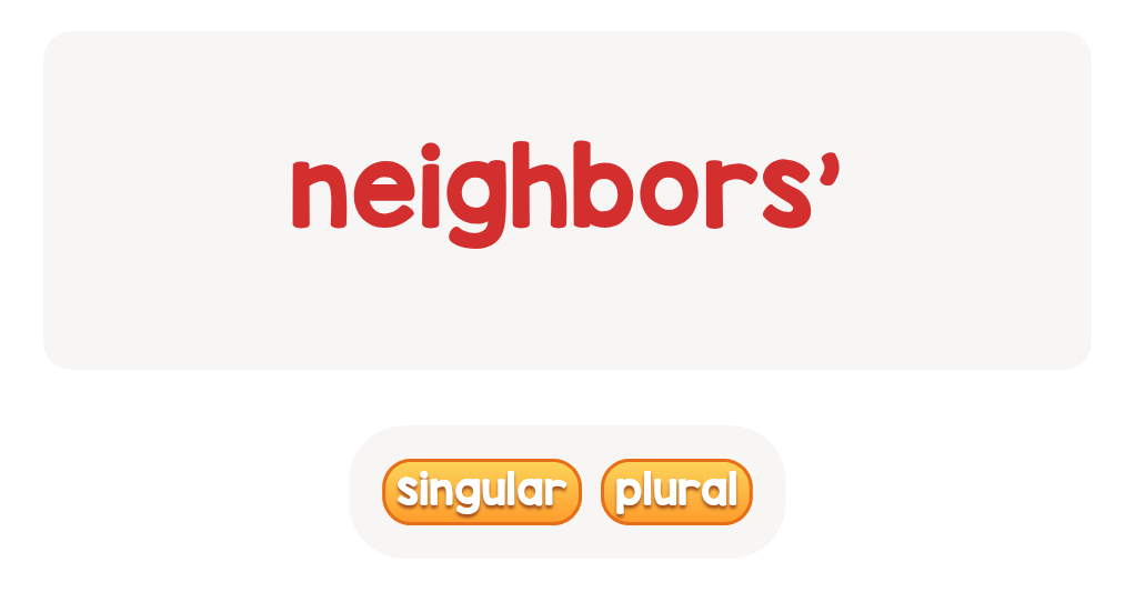 files/skilled-worksheets/images/more-than-one-neighbor-is-neighbors-a-plural-or-singular-possessive_x2llKwK.png