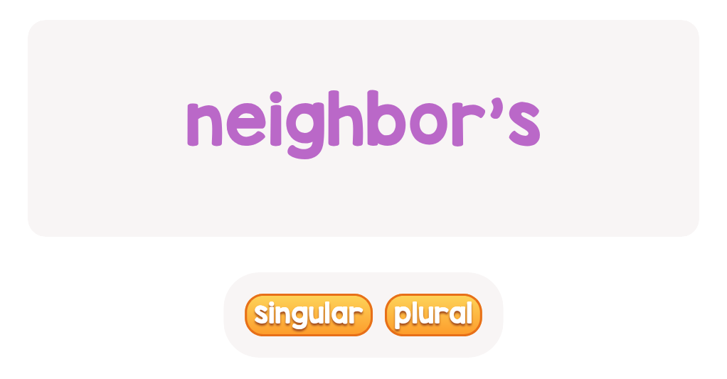 files/skilled-worksheets/images/neighbors-only-one-neighbor-click-if-its-singular_0Y2aj3u.png