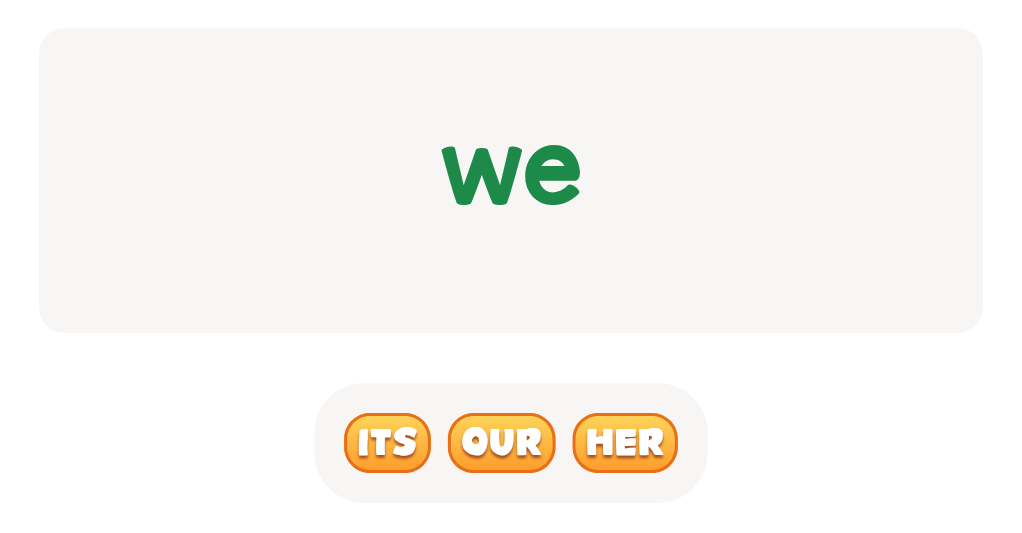 Pick the word that goes with 'we'.