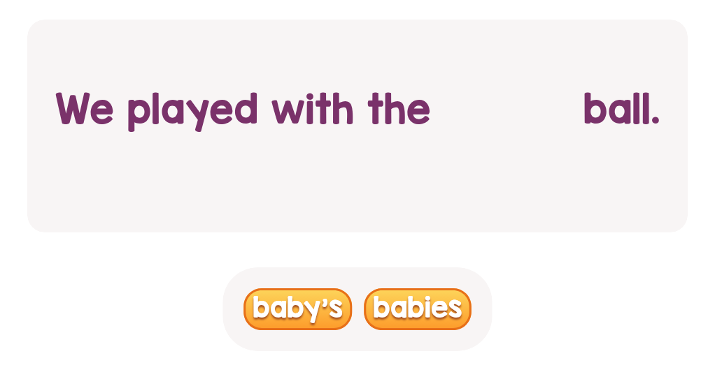 Possessive Nouns: Complete the Sentence. Lev.1