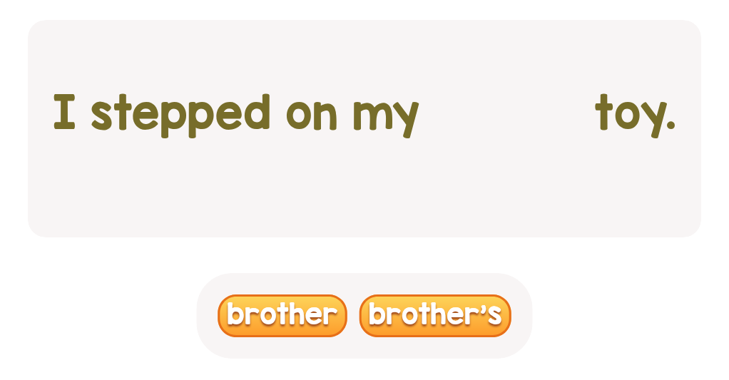 Possessive Nouns: Complete the Sentence. Lev.1