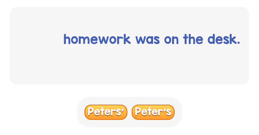 Possessive Nouns: Complete the Sentence. Lev.1