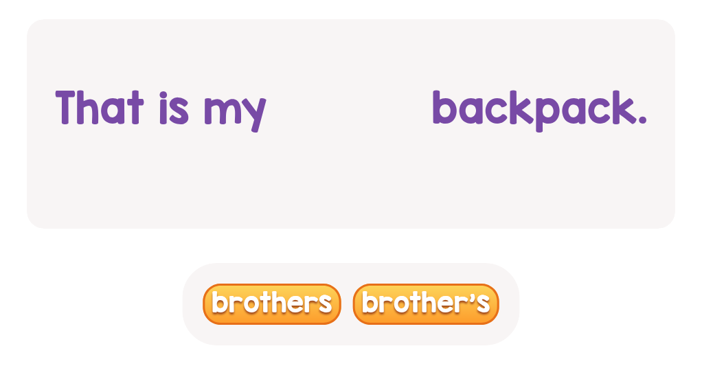 Possessive Nouns: Complete the Sentence. Lev.1