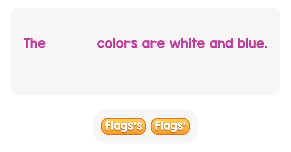 Possessive Nouns: Complete the Sentence. Lev.1