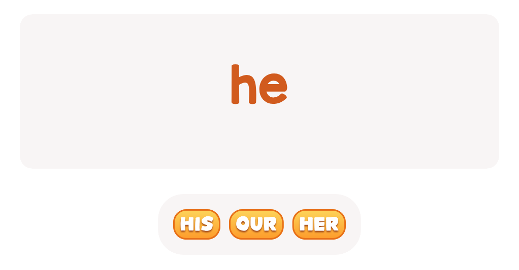 Select the possessive adjective that goes with 'he'.