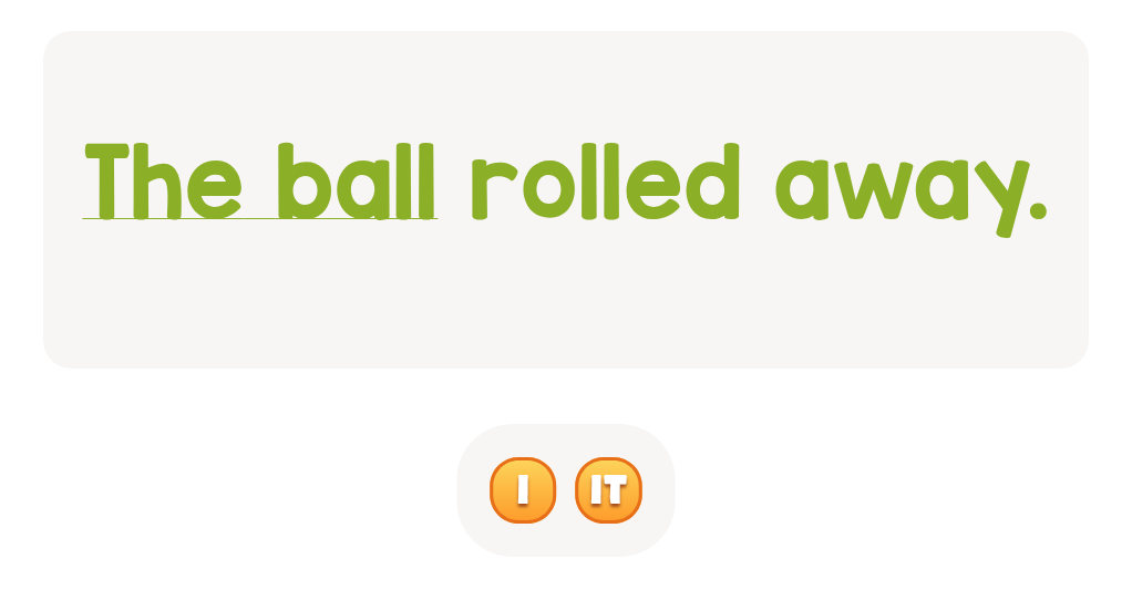 What can you call 'the ball' in this sentence?
