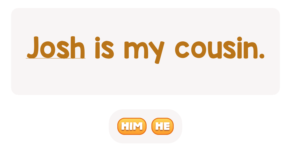 What fits best for 'Josh' in this sentence?