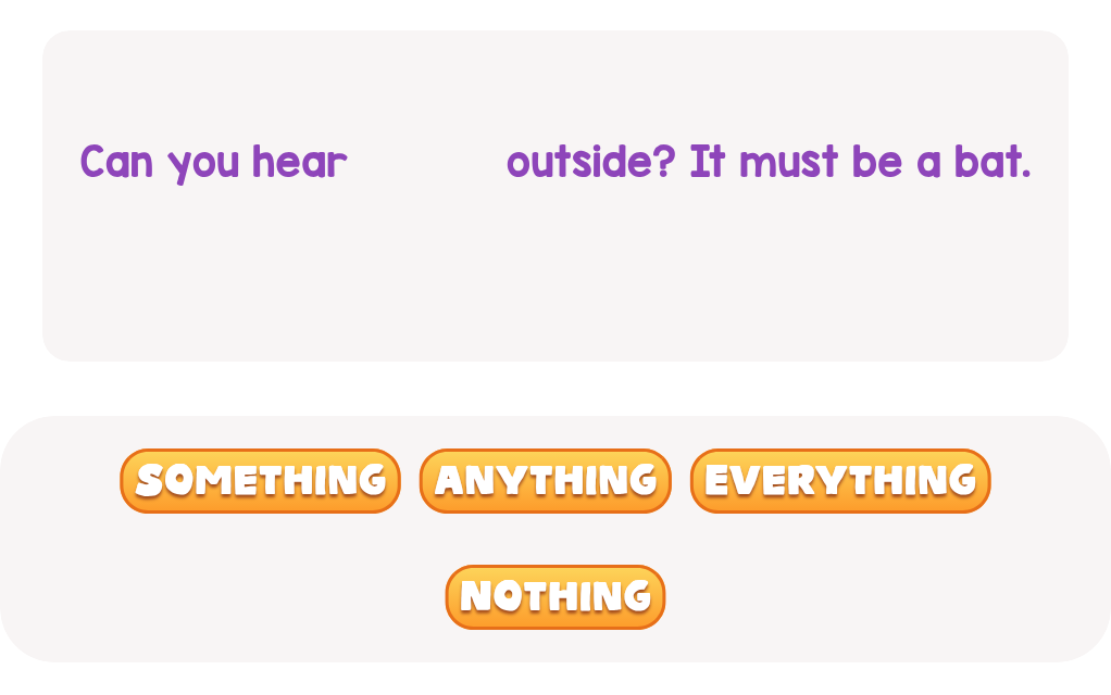 What is the word when you hear a sound outside?
