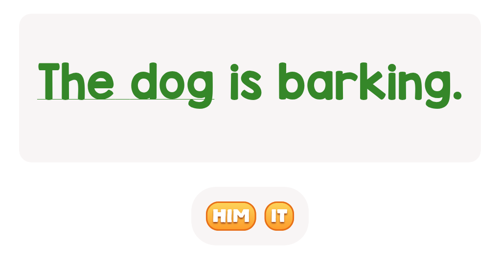 What pronoun is best for the dog?