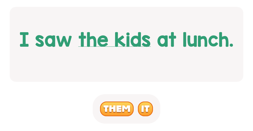 What pronoun is used for 'the kids'?