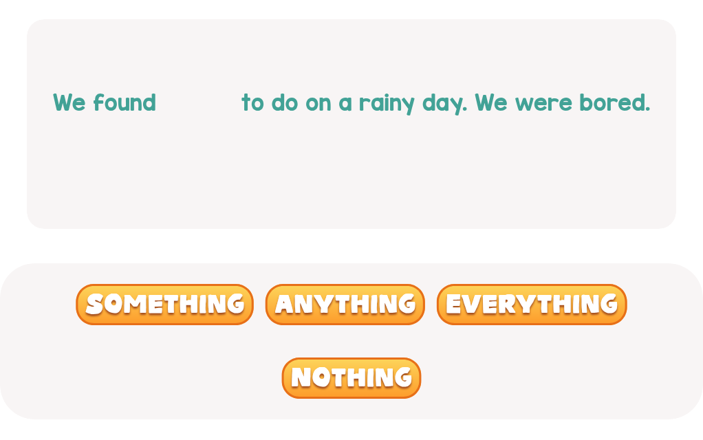 What word fits if you don't find anything to do?