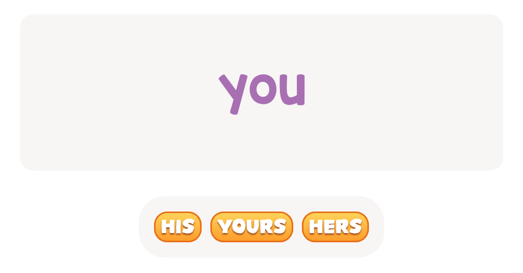 Which possessive pronoun belongs to 'you'?