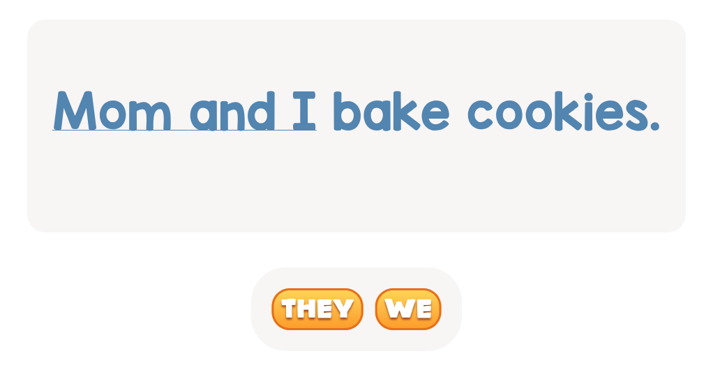 Which pronoun matches 'Mom and I'?