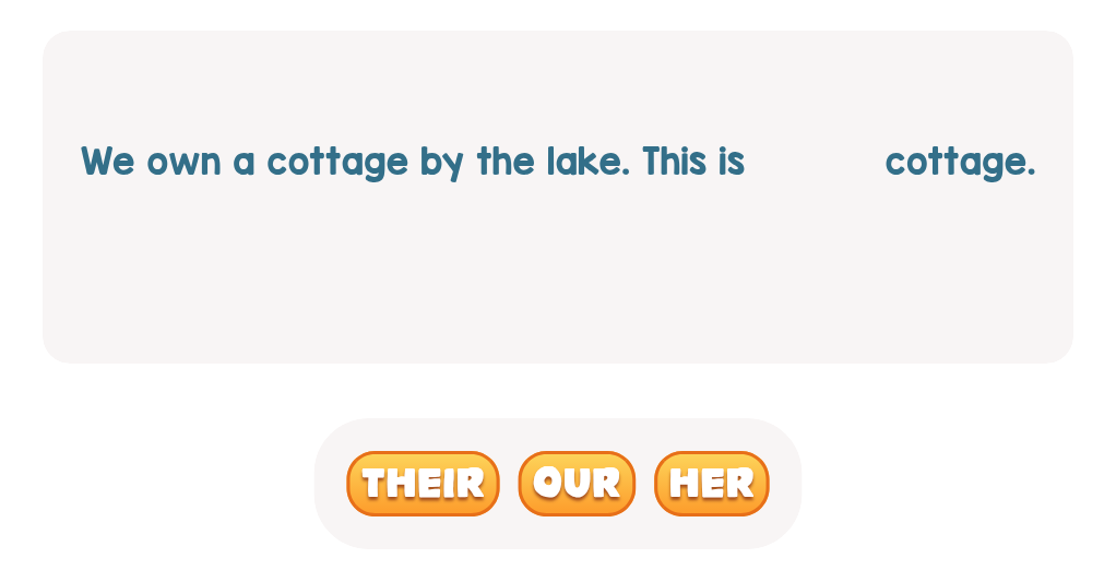 Which word shows the cottage belongs to us?