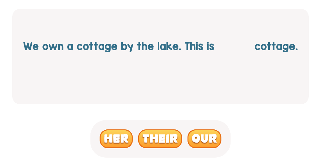 Which word shows the cottage belongs to us?