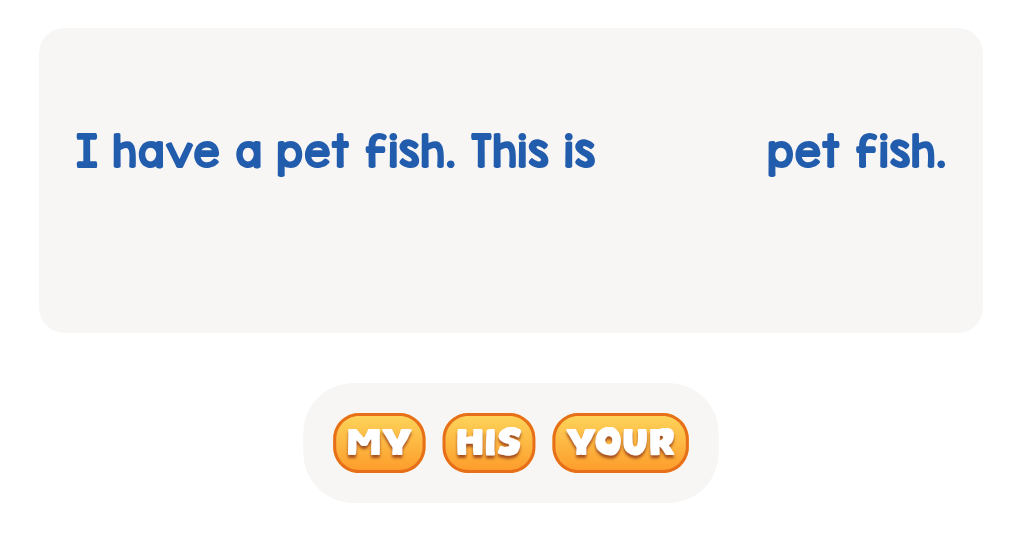 Which word shows the pet fish belongs to the speaker?