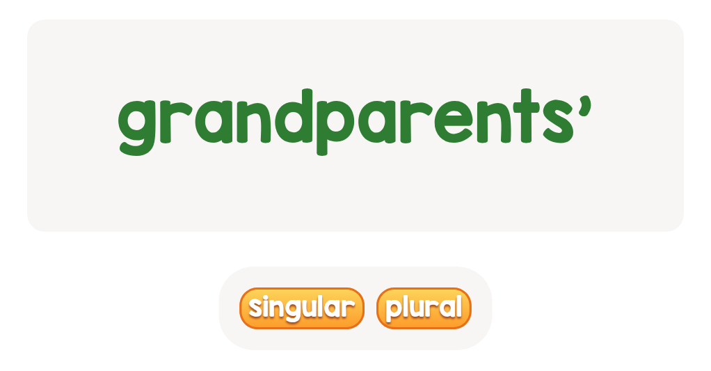 files/skilled-worksheets/images/who-owns-it-grandparents-is-it-singular-or-plural_AD9PIZW.png