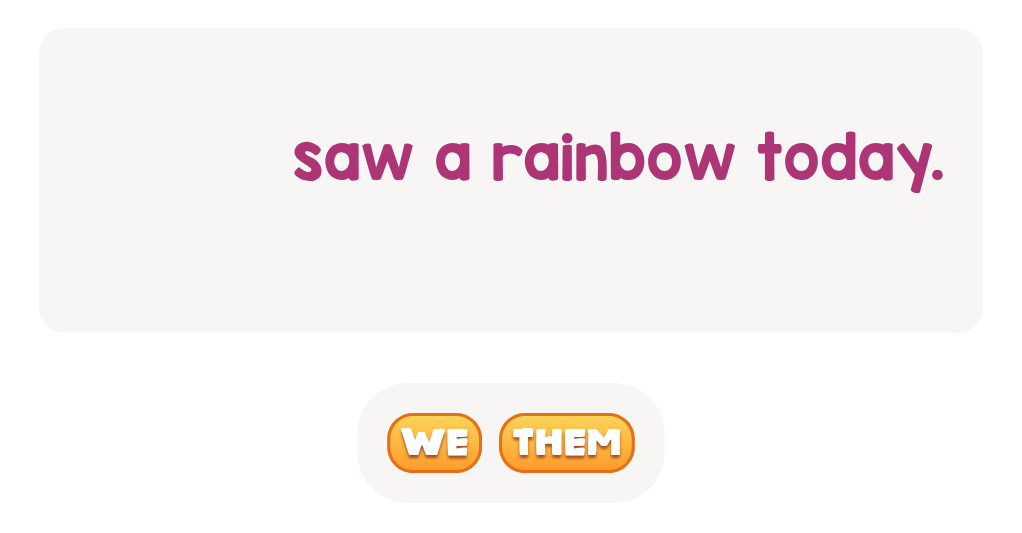 Who saw the rainbow?